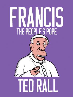 Francis: The People's Pope by Ted Rall