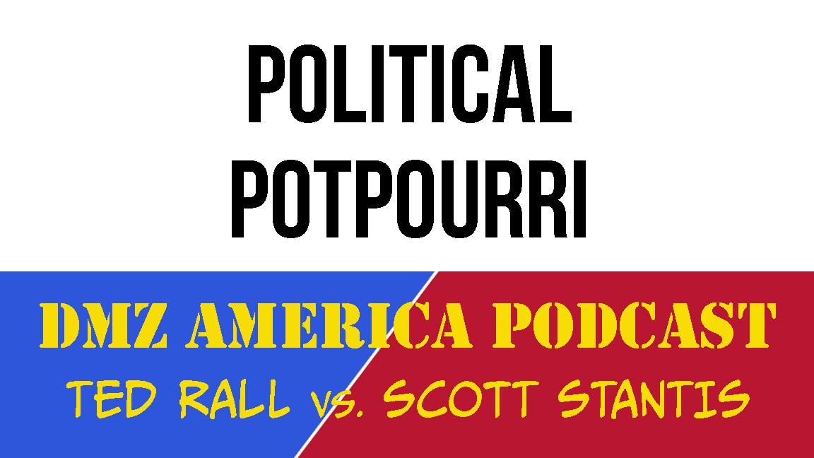 Kevin Rall DMZ America Podcast Ep 191: Political Potpourri - Ted Rall's Rallblog
